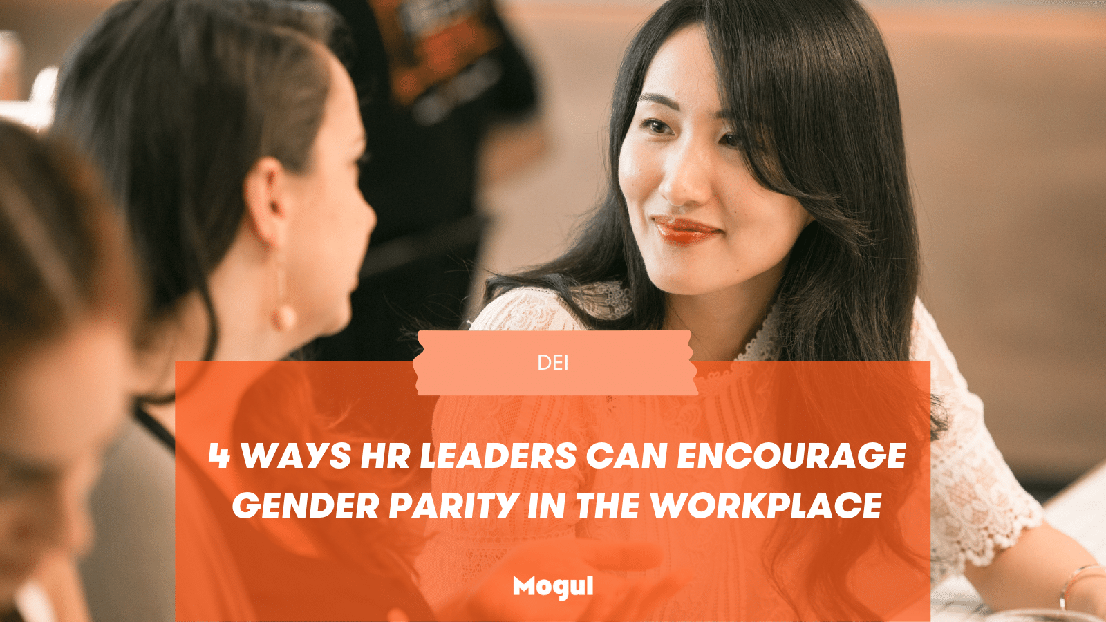 4 Ways HR Leaders Can Encourage Gender Parity In The Workplace