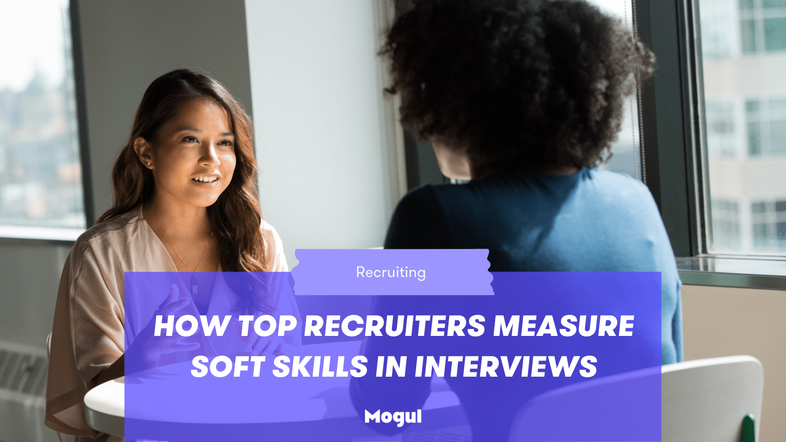 How Top Recruiters Measure Soft Skills in Interviews