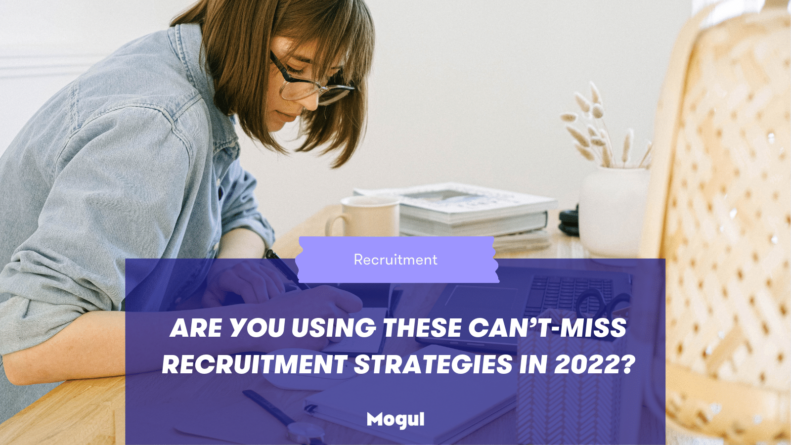 Are You Using These Can’t-Miss Recruitment Strategies in 2022?