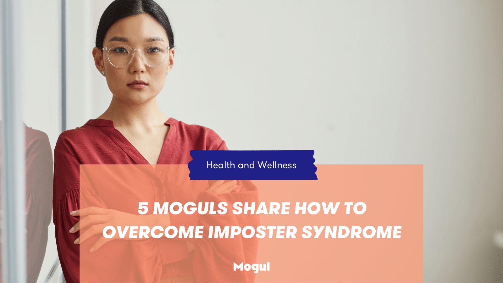 5 Moguls Share How to Overcome Imposter Syndrome