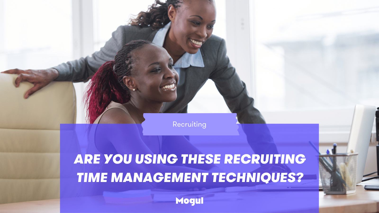 Are You Using These Recruiting Time Management Techniques?
