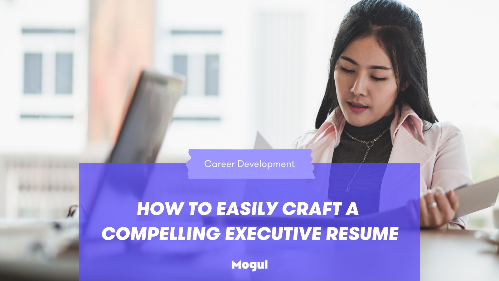 How to easily craft a compelling executive resume