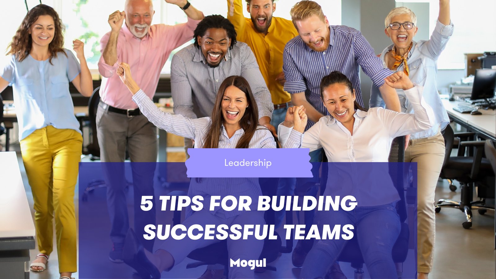 5 Tips for Building Successful Teams