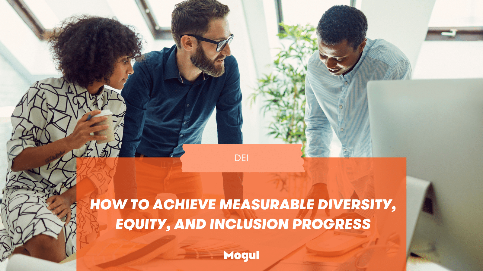 How to Achieve Measurable Diversity, Equity, and Inclusion Progress