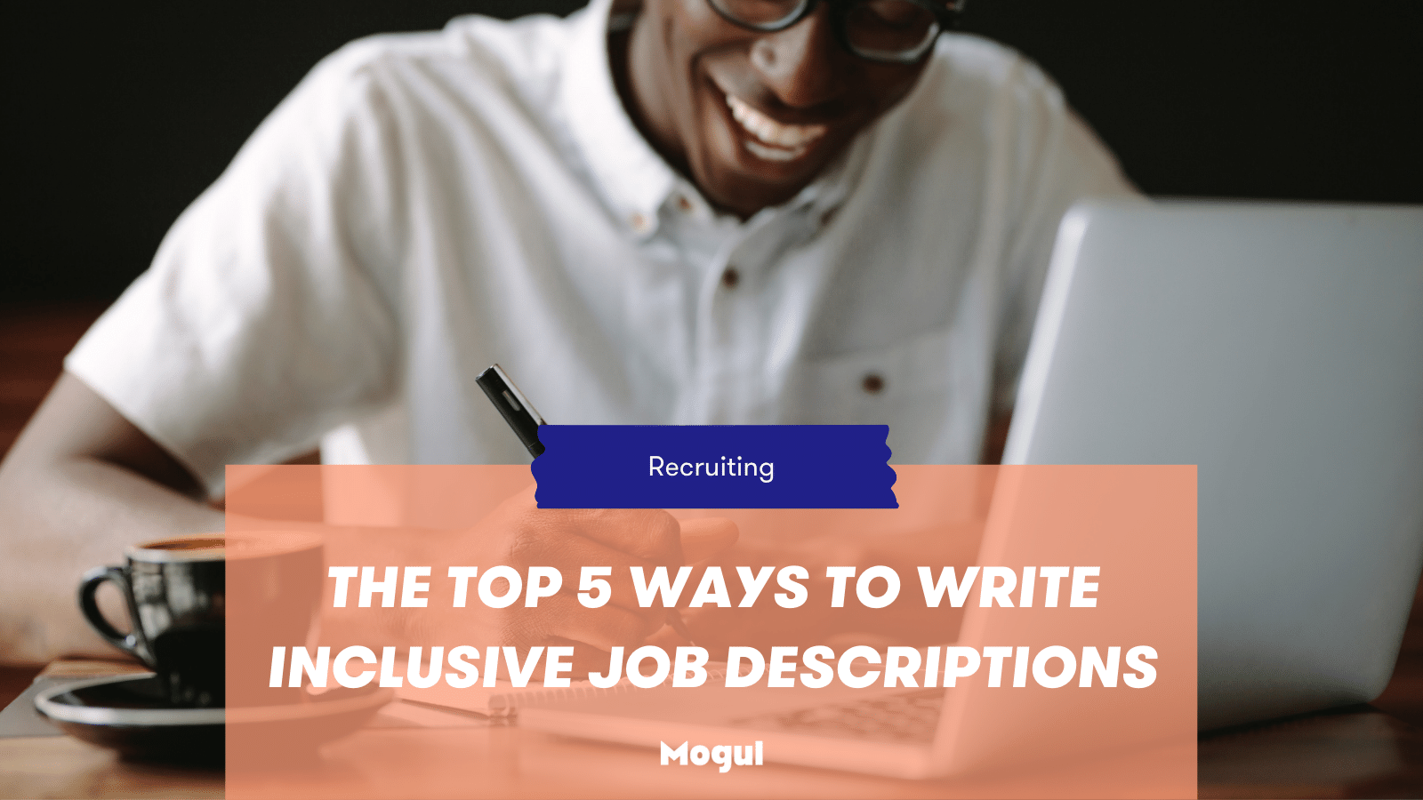 The top 5 ways to write inclusive job descriptions